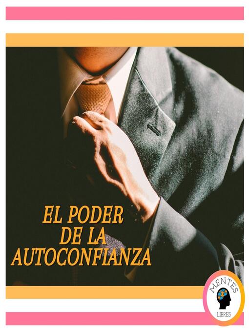 Title details for El poder de la autoconfianza by MENTES LIBRES - Available